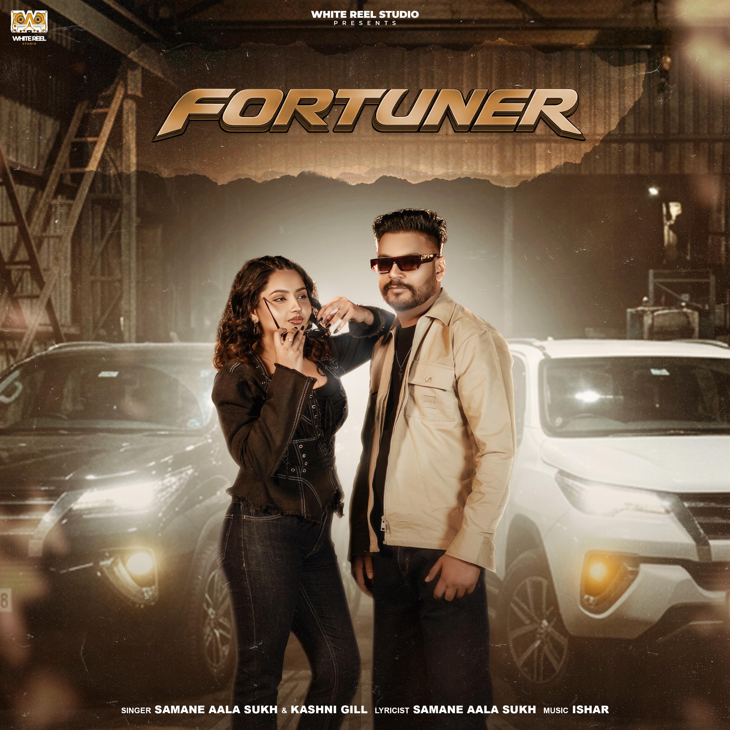 Fortuner  Samane Ala Sukh feat Kashni Gill 
